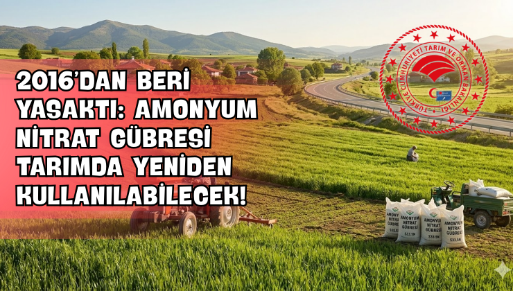 2016’dan Beri Yasaktı: Amonyum Nitrat Gübresi Tarımda Yeniden Kullanılabilecek!