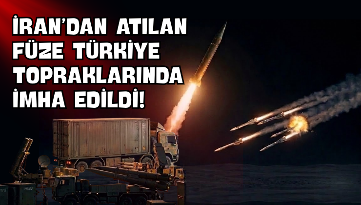 İran’dan Atılan Füze Türkiye Topraklarında İmha Edildi!