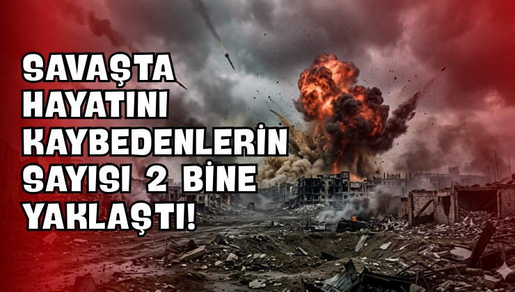 Savaşta Hayatını Kaybedenlerin Sayısı 2 Bine Yaklaştı!