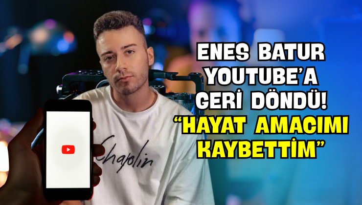 Enes Batur YouTube’a Geri Döndü! “Hayat Amacımı Kaybettim”