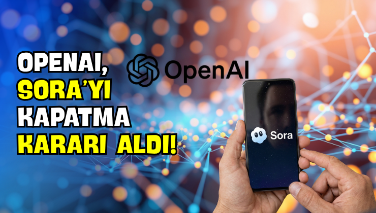 OpenAI, Sora’yı Kapatma Kararı Aldı!