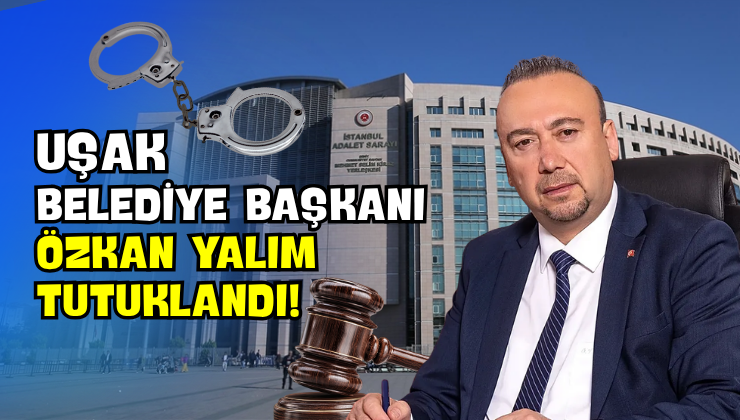 Uşak Belediye Başkanı Özkan Yalım Tutuklandı!