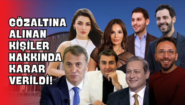 Gözaltına Alınan Kişiler Hakkında Karar Verildi!
