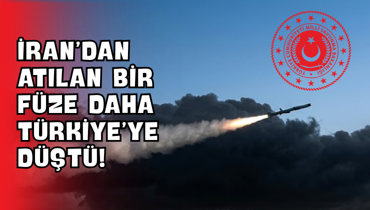 İran’dan Atılan Bir Füze Daha Türkiye’ye Düştü!