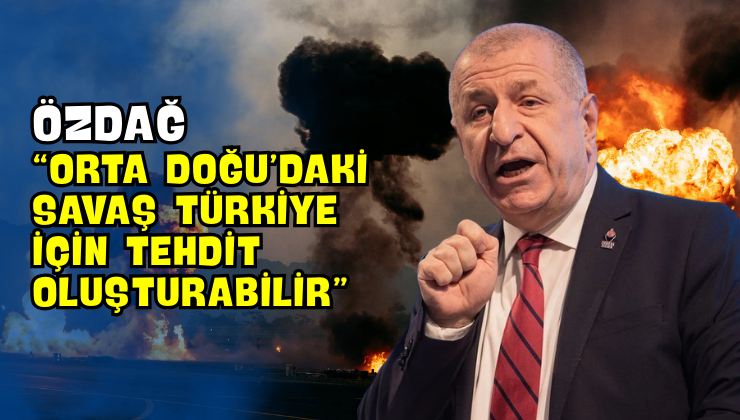 Özdağ “Orta Doğu’daki Savaş Türkiye İçin Tehdit Oluşturabilir”