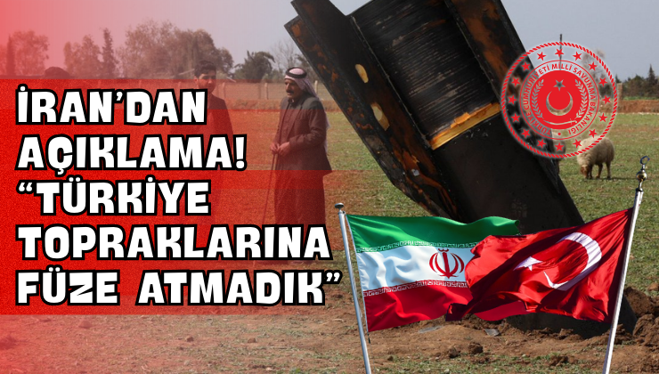 İran’dan Açıklama! “Türkiye Topraklarına Füze Atmadık”