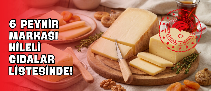 6 Peynir Markası Hileli Gıdalar Listesinde!