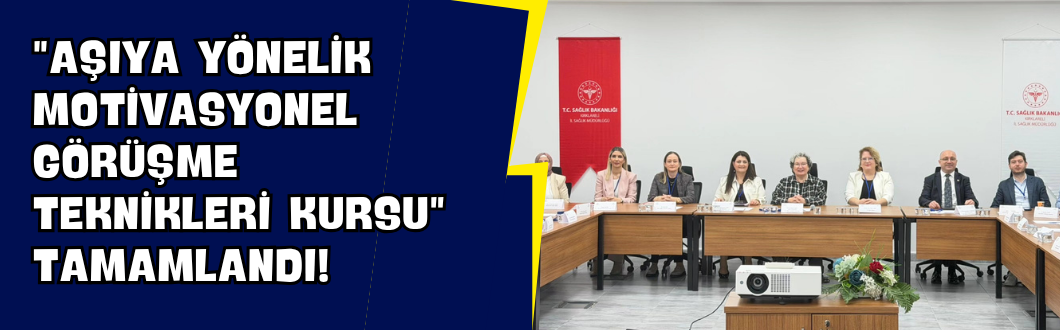 “Aşıya Yönelik Motivasyonel Görüşme Teknikleri Kursu” Tamamlandı!