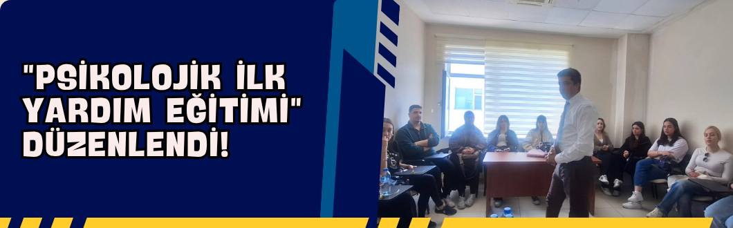 “Psikolojik İlk Yardım Eğitimi” Düzenlendi!