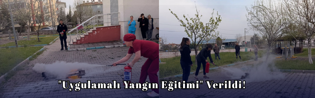 “Uygulamalı Yangın Eğitimi” Verildi!