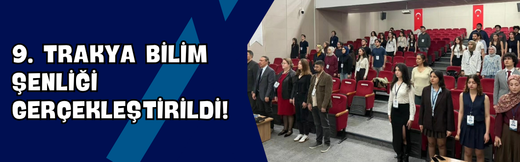 9. Trakya Bilim Şenliği Gerçekleştirildi!