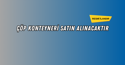 ÇÖP KONTEYNERİ ALIMI