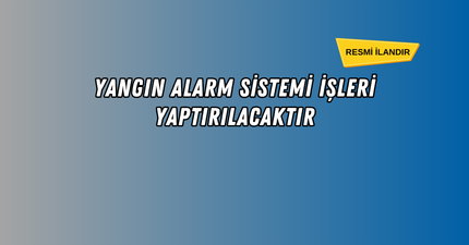 YANGIN ALARM SİSTEMİ KURULUMU VE ONARIM İŞİ