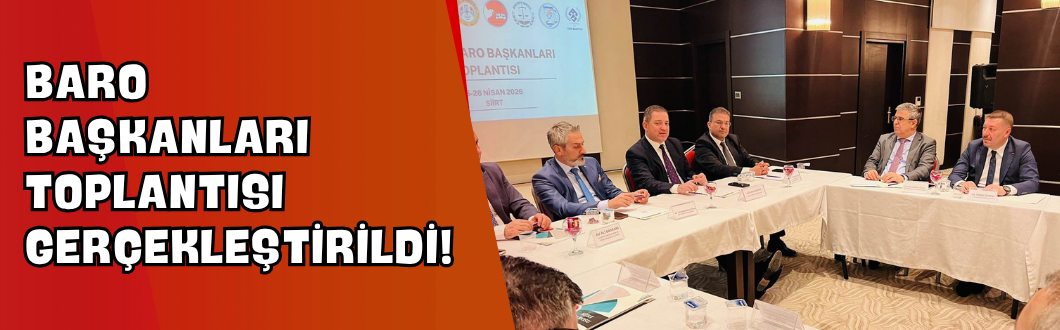 Baro Başkanları Toplantısı Gerçekleştirildi!