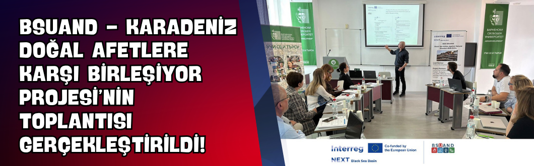 BSUAND – Karadeniz Doğal Afetlere Karşı Birleşiyor Projesi’nin Toplantısı Gerçekleştirildi!