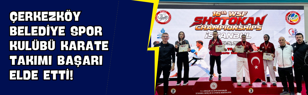 Çerkezköy Belediye Spor Kulübü Karate Takımı Başarı Elde Etti!