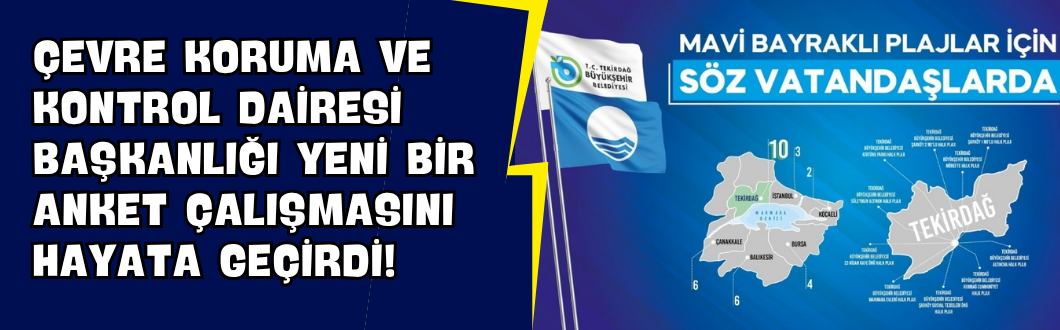 Çevre Koruma ve Kontrol Dairesi Başkanlığı Yeni Bir Anket Çalışmasını Hayata Geçirdi!