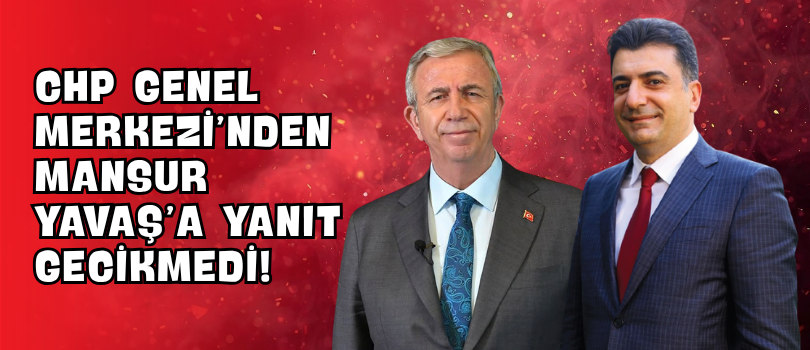 CHP Genel Merkezi’nden Mansur Yavaş’a Yanıt Gecikmedi!