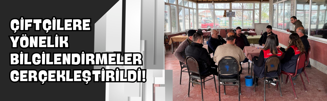 Çiftçilere Yönelik Bilgilendirmeler Gerçekleştirildi!