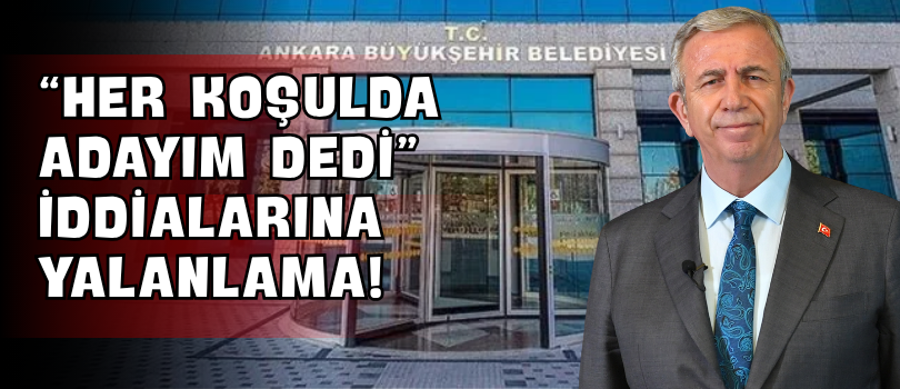 “Her Koşulda Adayım Dedi” İddialarına Yalanlama!
