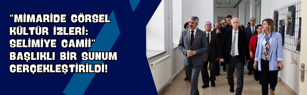 “Mimaride Görsel Kültür İzleri: Selimiye Camii” Başlıklı Bir Sunum Gerçekleştirildi!