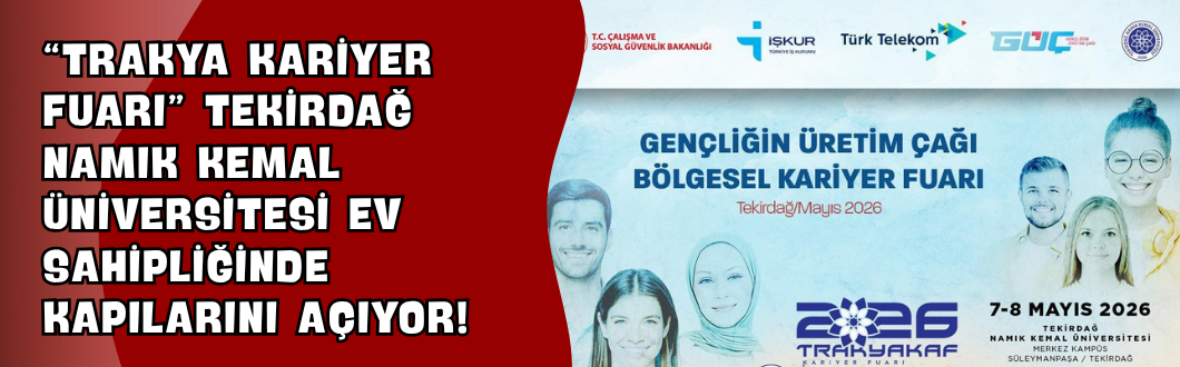 “Trakya Kariyer Fuarı” Tekirdağ Namık Kemal Üniversitesi Ev Sahipliğinde Kapılarını Açıyor!