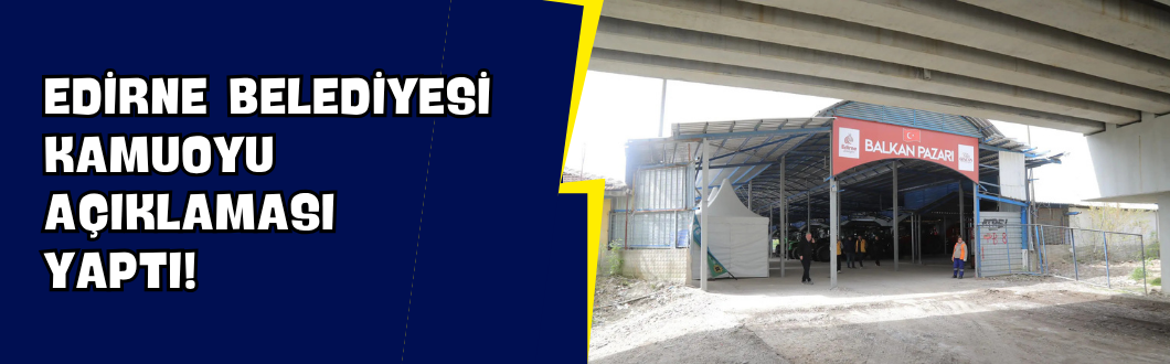 Edirne Belediyesi Kamuoyu Açıklaması Yaptı!