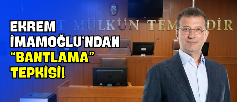 Ekrem İmamoğlu’ndan “Bantlama” Tepkisi!