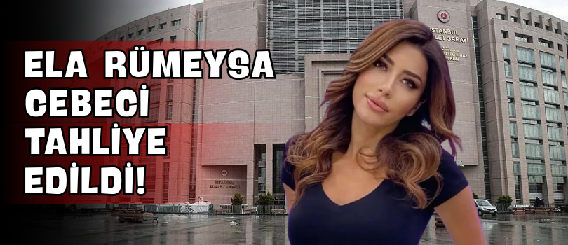 Ela Rümeysa Cebeci Tahliye Edildi!
