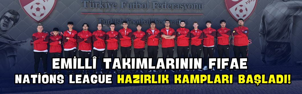 eMillî Takımlarının FIFAe Nations League Hazırlık Kampları Başladı!