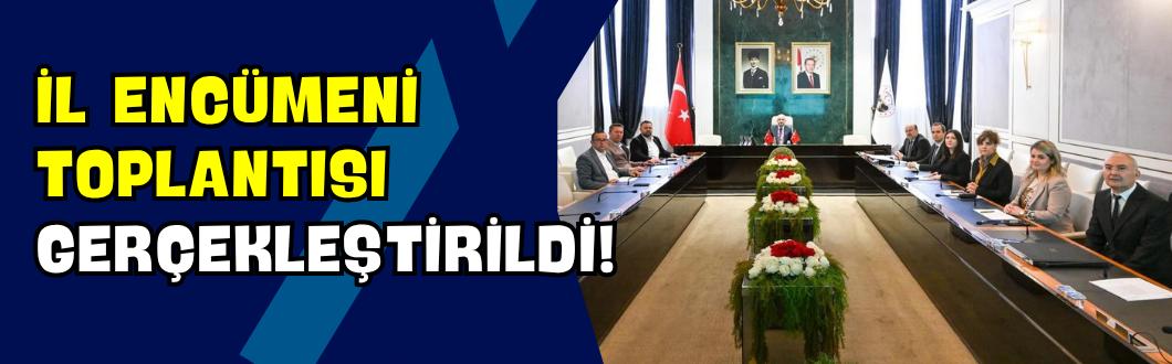 İl Encümeni Toplantısı Gerçekleştirildi!