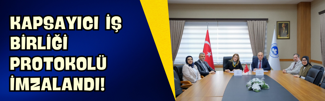 Kapsayıcı İş Birliği Protokolü İmzalandı!