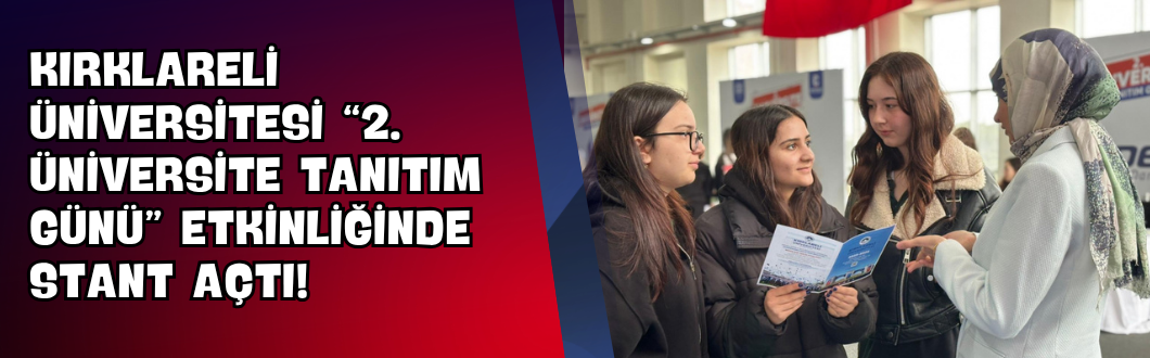 Kırklareli Üniversitesi “2. Üniversite Tanıtım Günü” Etkinliğinde Stant Açtı!