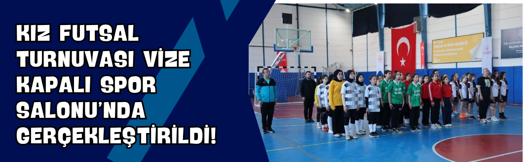Kız Futsal Turnuvası Vize Kapalı Spor Salonu’nda Gerçekleştirildi!