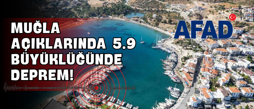 Muğla Açıklarında 5.9 Büyüklüğünde Deprem!