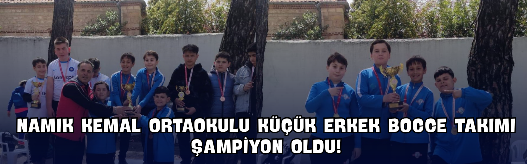 Namık Kemal Ortaokulu Küçük Erkek Bocce Takımı Şampiyon Oldu!