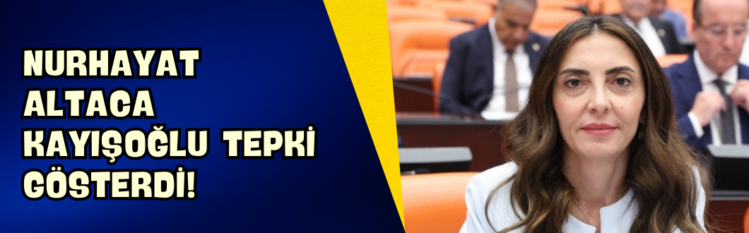Nurhayat Altaca Kayışoğlu Tepki Gösterdi!