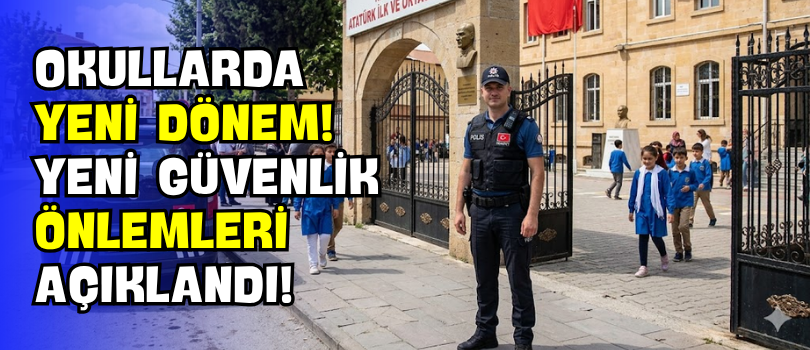 Okullarda Yeni Dönem! Yeni Güvenlik Önlemleri Açıklandı!