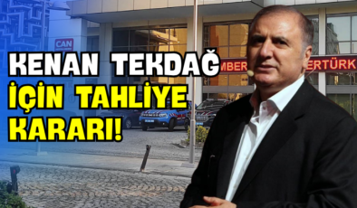 Kenan Tekdağ İçin Tahliye Kararı!