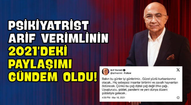 Psikiyatrist Arif Verimli’nin 2021’deki Paylaşımı Gündem Oldu!