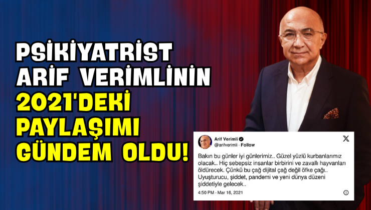 Psikiyatrist Arif Verimli’nin 2021’deki Paylaşımı Gündem Oldu!