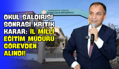 Okul Saldırısı Sonrası Kritik Karar: İl Milli Eğitim Müdürü Görevden Alındı!