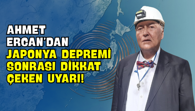 Ahmet Ercan’dan Japonya Depremi Sonrası Dikkat Çeken Uyarı!