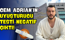 Cem Adrian’ın Uyuşturucu Testi Negatif Çıktı!