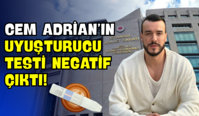 Cem Adrian’ın Uyuşturucu Testi Negatif Çıktı!