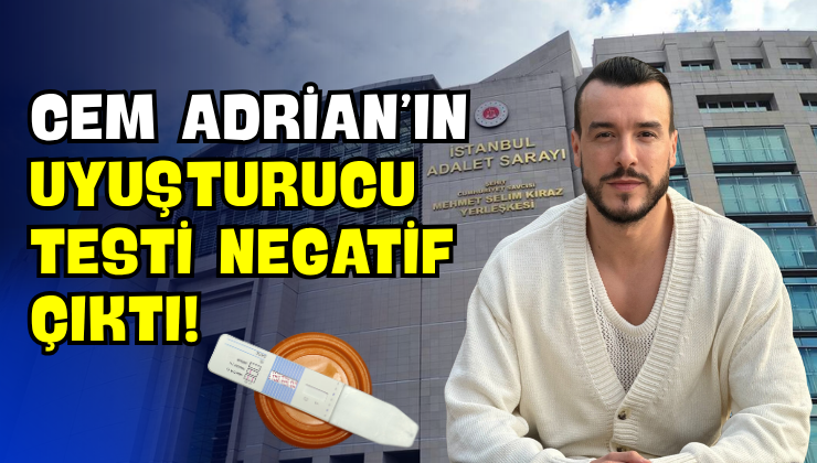 Cem Adrian’ın Uyuşturucu Testi Negatif Çıktı!