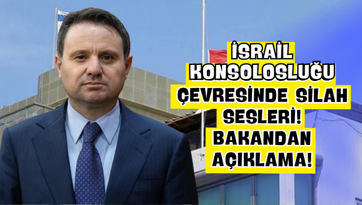 İsrail Konsolosluğu Çevresinde Silah Sesleri! Bakandan Açıklama!