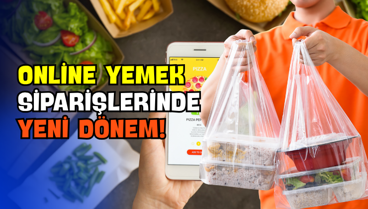 Online Yemek Siparişlerinde Yeni Dönem!