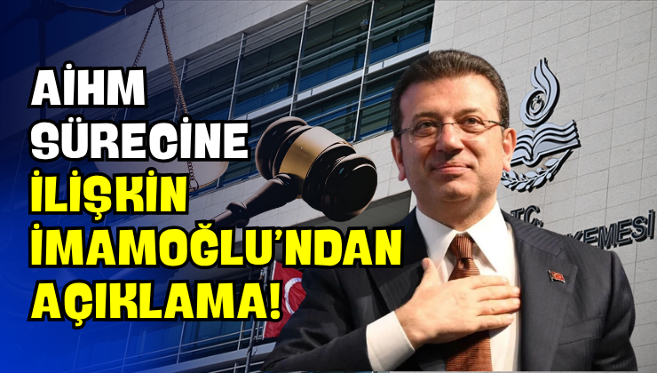 AİHM Sürecine İlişkin İmamoğlu’ndan Açıklama!