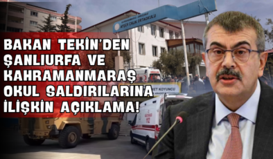 Bakan Tekin’den Şanlıurfa ve Kahramanmaraş Okul Saldırılarına İlişkin Açıklama!